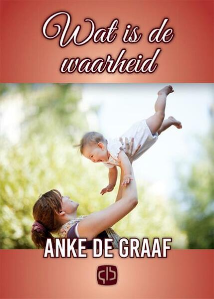 Wat is de waarheid - Anke de Graaf (ISBN 9789036430609)