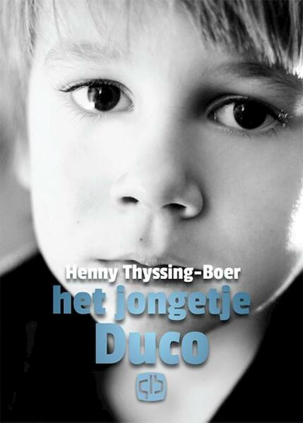 Het jongetje Duco - Henny Thijssing-Boer (ISBN 9789036430708)