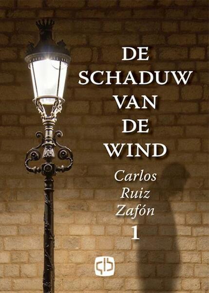 De schaduw van de wind - Carlos Ruiz Zafón (ISBN 9789036430883)