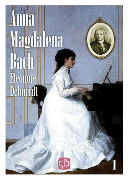 Anna Magdalena Bach - Eleonore Dehnerdt (ISBN 9789036431019)