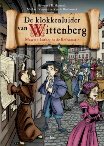 De klokkenluider van Wittenberg - Raymond R. Hausoul, Michael Verpeut, Veerle Biesbrouck (ISBN 9789023970125)