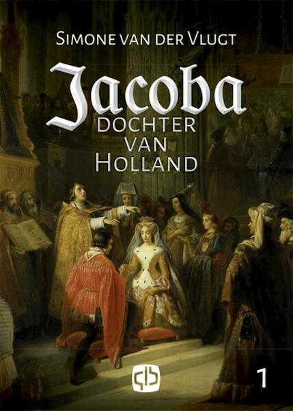 Jacoba, dochter van Holland - Simone van der Vlugt (ISBN 9789036431361)