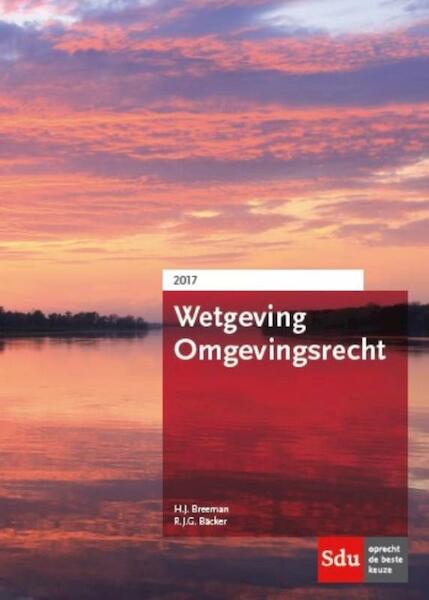 Wetgeving Omgevingsrecht 2017 - H.J. Breeman, R.J.G. Bäcker (ISBN 9789012398497)