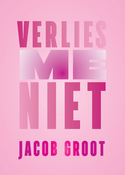 Verlies me niet - Jacob Groot (ISBN 9789463360364)