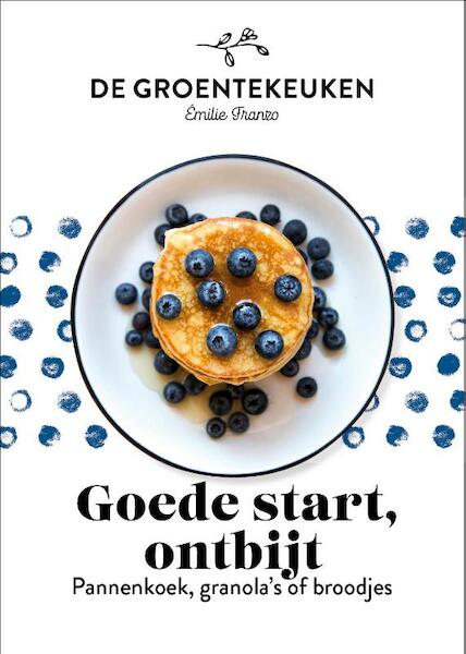 Goede start, ontbijt - de groentekeuken - Emilie Franzo (ISBN 9789021574387)