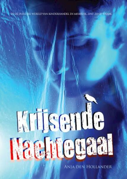 Krijsende nachtegaal - Anja den Hollander (ISBN 9789463891653)