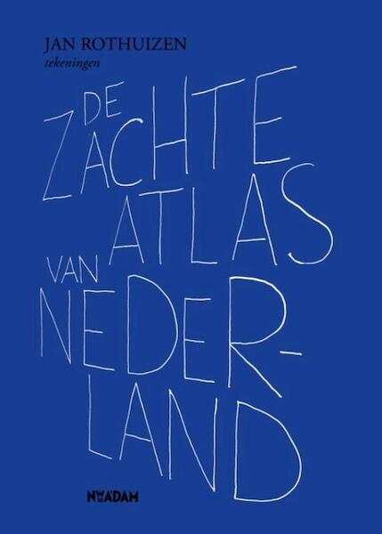 De zachte Atlas van Nederland - Jan Rothuizen (ISBN 9789046811146)
