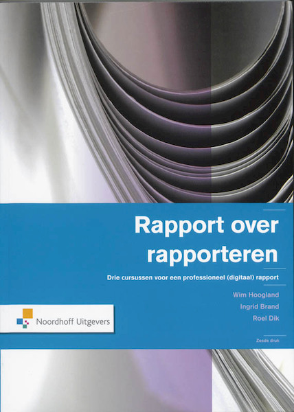 Rapport over rapporteren - Wim Hoogland, Ingrid Brand, Roel Dik (ISBN 9789001768997)