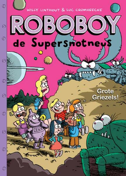 Roboboy 6 Grote griezels! - Willy Linthout, Luc Cromheecke (ISBN 9789078753254)