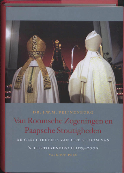 Van roomsche zegeningen en paapsche stoutigheden - J.W.M. Peijnenburg (ISBN 9789056253080)