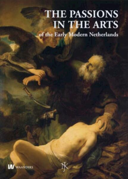 NKJ 60: The Passions in the Arts of the Early Modern Netherlands - (ISBN 9789040077241)