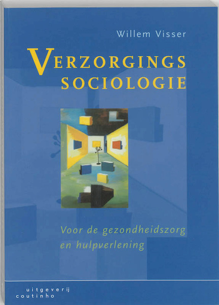Verzorgingssociologie voor de gezondheidszorg en hulpverlening - W. Visser (ISBN 9789062831937)