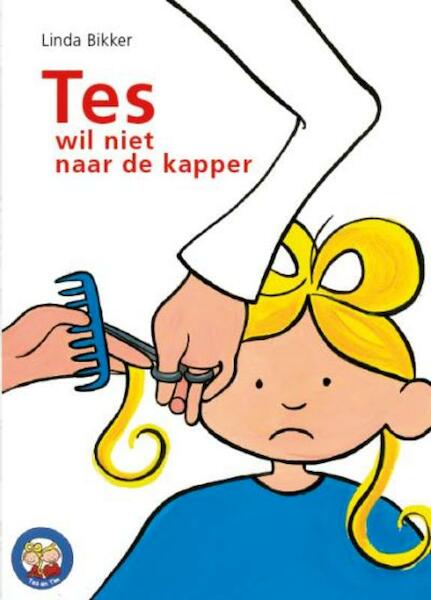 Tes wil niet naar de kapper - Linda Bikker (ISBN 9789033606946)