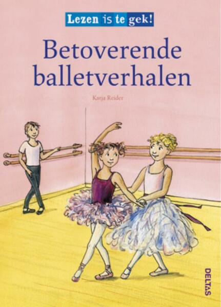 Betoverende balletverhalen - Katja Reider (ISBN 9789044727524)