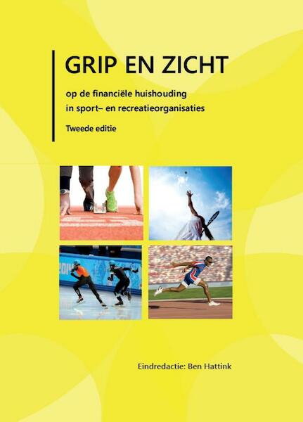 Grip en zicht op de financiele huishouding van sport- en recreatie organisaties - Ben Hattink (ISBN 9789081718707)