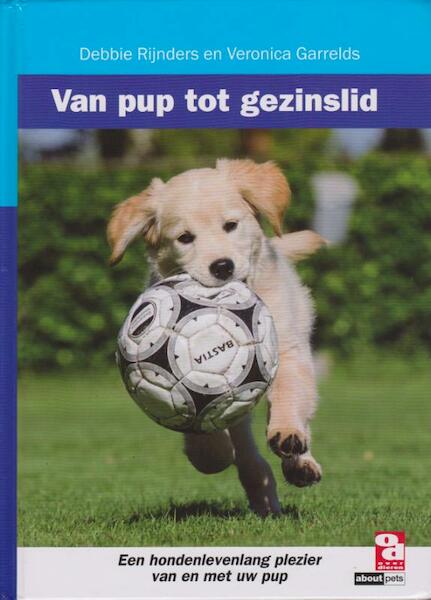 Van pup tot gezinslid - Debbie Rijnders, Veronica Garrelds (ISBN 9789058216359)