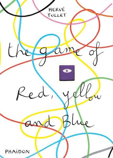 The Game of Red, Yellow and Blue - Herve Tullet (ISBN 9780714864815)