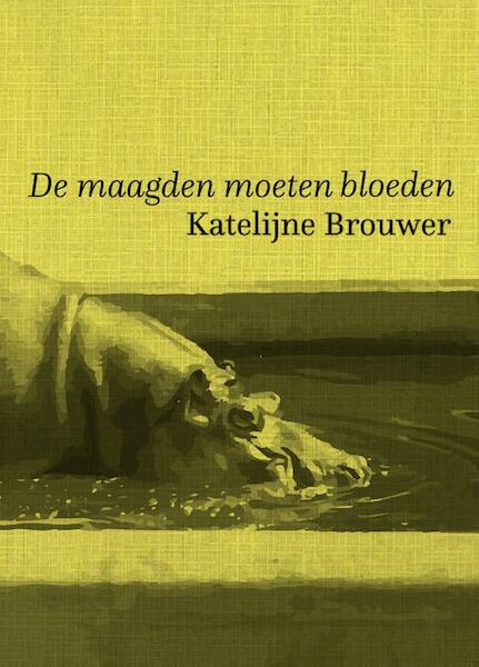 De maagden moeten bloeden - Katelijne Brouwer (ISBN 9789463360272)