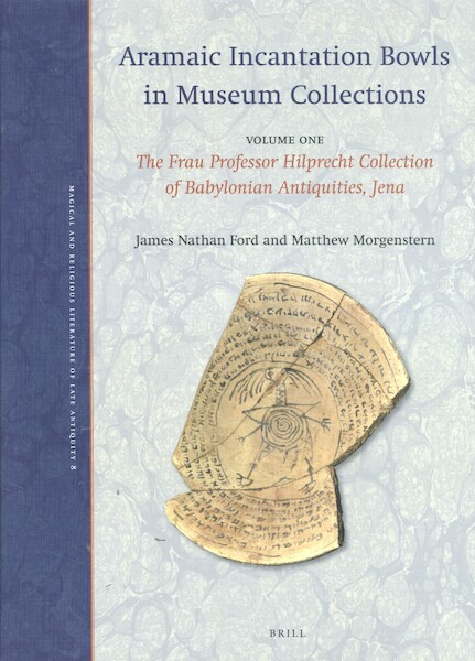Aramaic Incantation Bowls in Museum Collections - James Nathan Ford, Matthew Morgenstern (ISBN 9789004377004)