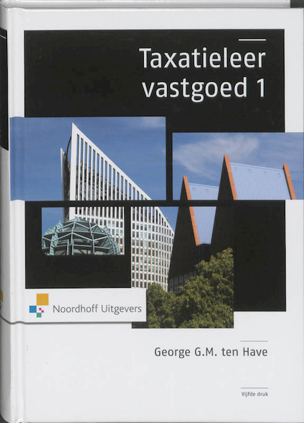 Taxatieleer Vastgoed 1 - George G.M. ten Have (ISBN 9789001796297)