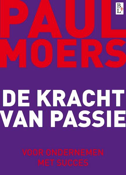 De kracht van passie - Paul Moers, Paul H.J.M. Moers (ISBN 9789461560643)