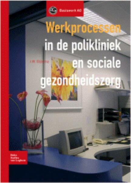 Werkprocessen in de polikliniek en sociale gezondheidszorg - I.W. Bijlsma (ISBN 9789031380930)