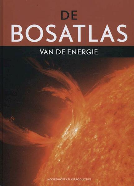 De Bosatlas van de energie - (ISBN 9789001120009)