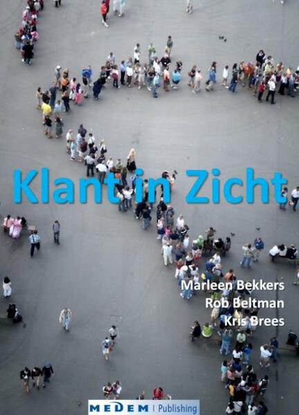 Klant in zicht - Marleen Bekkers, Rob Beltman, Kris Brees (ISBN 9789491995057)