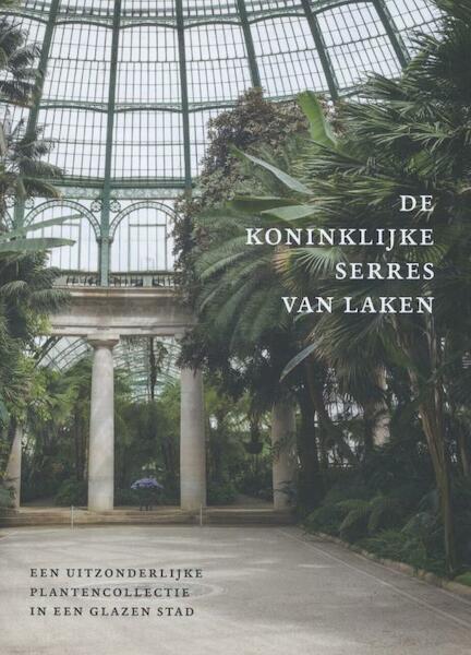 De Koninklijke Serres van Laken - Irene Smets (ISBN 9789085866961)