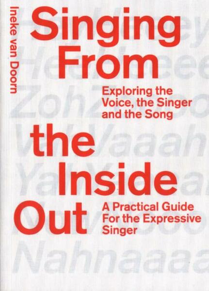 Singing from the inside out: exploring the voice, the singer and the song - Ineke van Doorn (ISBN 9789491444265)