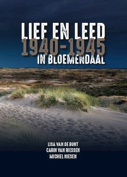 Lief en Leed in Bloemendaal 1940-1945 - Lisa van de Bunt, Carin van Riessen (ISBN 9789077285589)