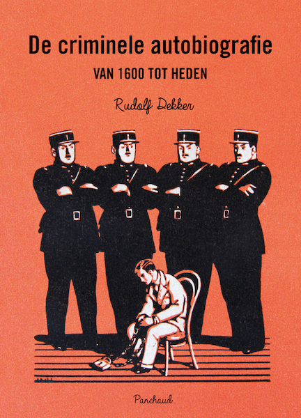 De criminele autobiografie van 1600 tot heden - Rudolf Dekker (ISBN 9789083113647)
