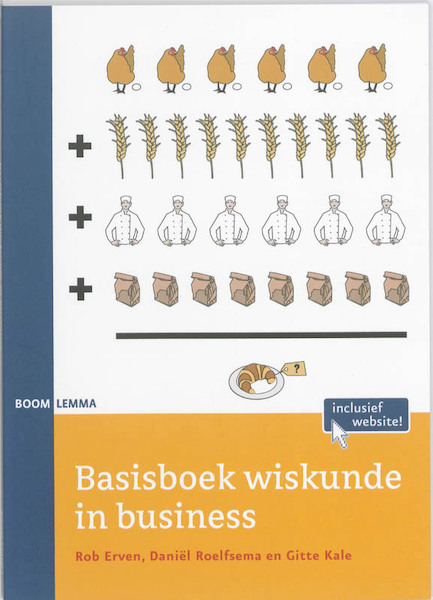 Basisboek wiskunde in business - Rob Erven, Daniel Roelfsema, Daniël Roelfsema, Gitte Kale (ISBN 9789059315839)