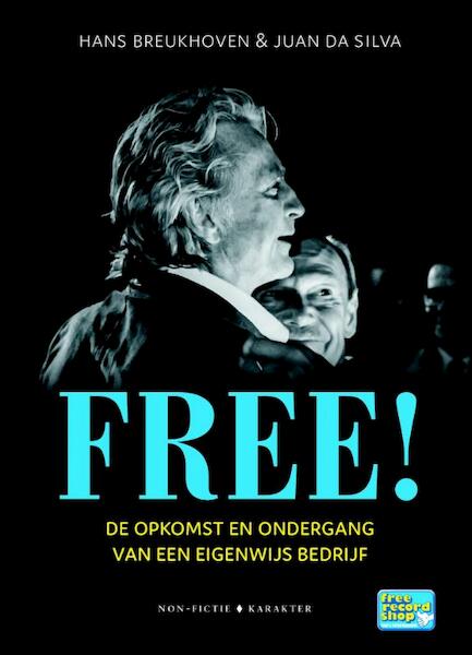 Free! De opkomst en ondergang van een eigenwijs bedrijf - Hans Breukhoven, Juan da Silva (ISBN 9789045204703)
