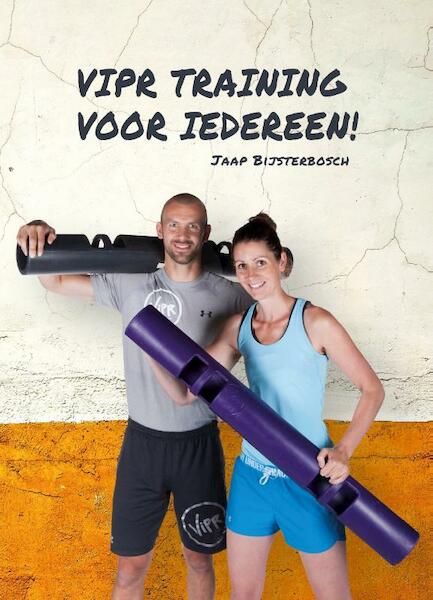 VIPR training voor iedereen! - Jaap Bijsterbosch (ISBN 9789082511055)