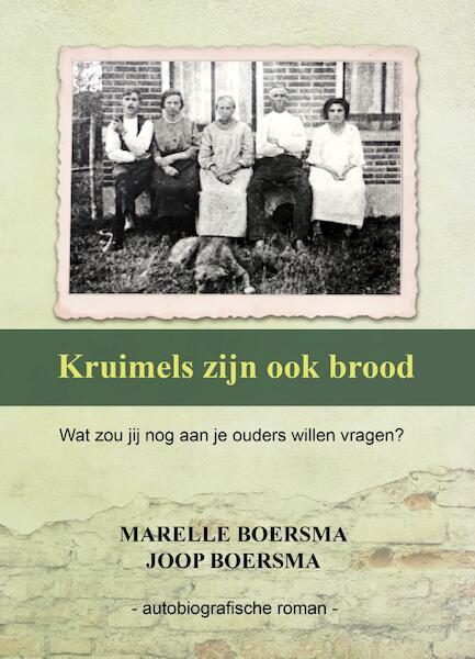 Kruimels zijn ook brood - Marelle Boersma, Joop Boersma (ISBN 9789491886942)