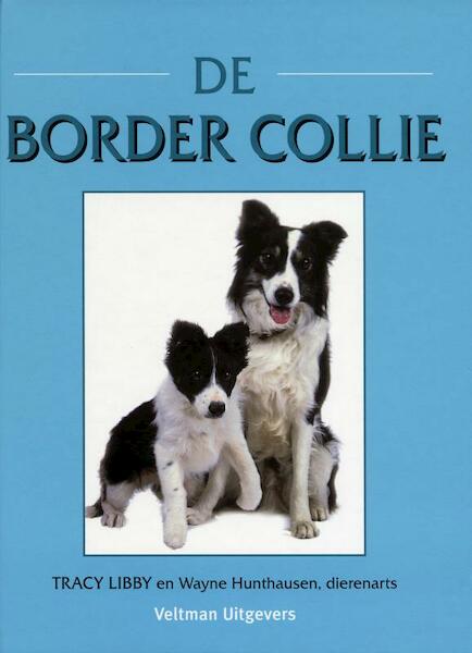 De Border Collie - Tracy Libby, Wayne Hunthausen (ISBN 9789048304349)