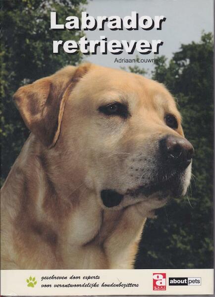 Labrador retriever - A. Louwrier (ISBN 9789058216038)