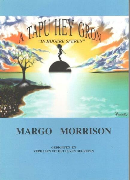 A tapu hey gron = In hogere sferen - Margo Morrison (ISBN 9789080402935)