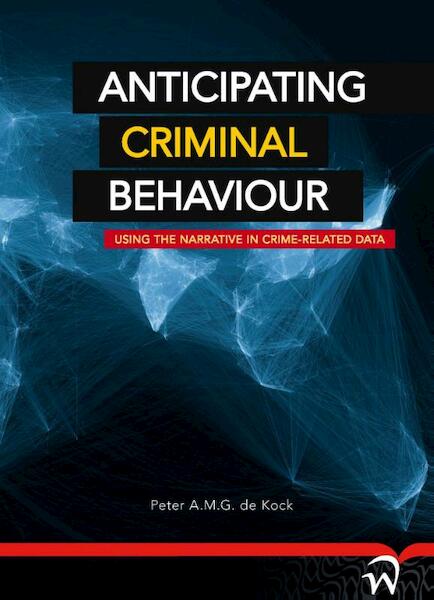 Anticipating criminal behaviour - Peter A.M.G. de Kock (ISBN 9789462401600)