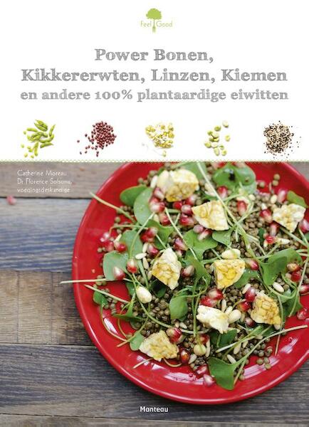 Power bonen, kikkererwten, linzen, kiemen en andere plantaardige eiwitten - Catherine Moreau, Florence Solsona (ISBN 9789022331941)