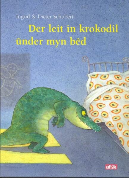 Der leit in krokodil ûnder myn bêd - Ingrid Schubert (ISBN 9789062739943)