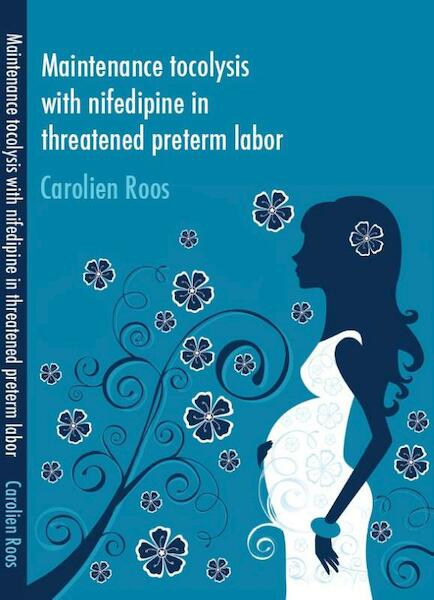 Maintenance tocolysis with nifedipine in threatened preterm labor - Carolien Roos (ISBN 9789462950689)