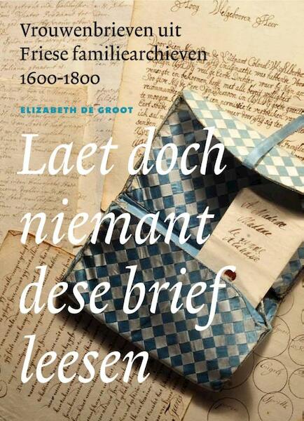 Laet doch niemant dese brief leesen - Elizabeth de Groot (ISBN 9789056153489)
