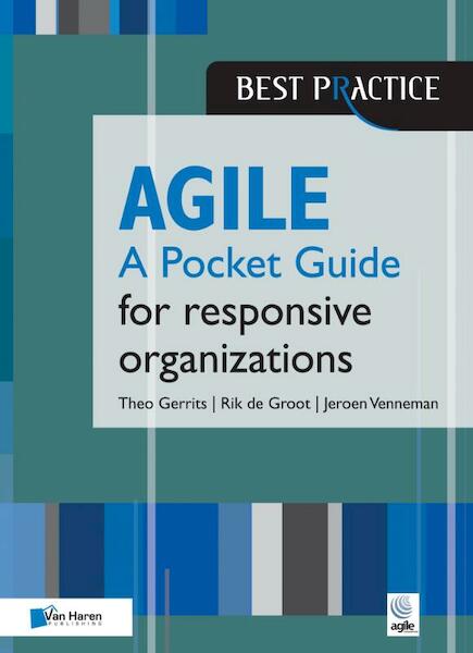 Agile for responsive organizations – A Pocket Guide - Theo Gerrits, Rik de Groot, Jeroen Venneman (ISBN 9789401801829)