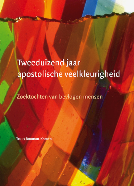 Tweeduizend jaar apostolische veelkleurigheid - Truus Bouman-Komen (ISBN 9789463012935)