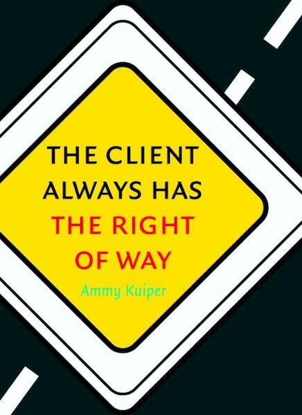 The Client Always Has the Right of Way - Ammy Kuiper (ISBN 9789058711625)