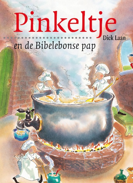 Pinkeltje en de Bibelebonse pap - Dick Laan (ISBN 9789047510284)