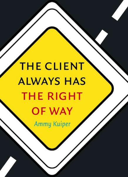 The Client always has the right of way - Ammy Kuiper (ISBN 9789058715029)