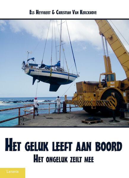 Het geluk leeft aan boord - Els Heyvaert, Christian van Kerckhove (ISBN 9789086162840)